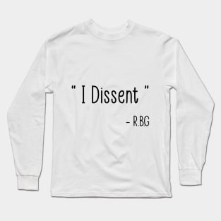 I Dissent RBG Long Sleeve T-Shirt